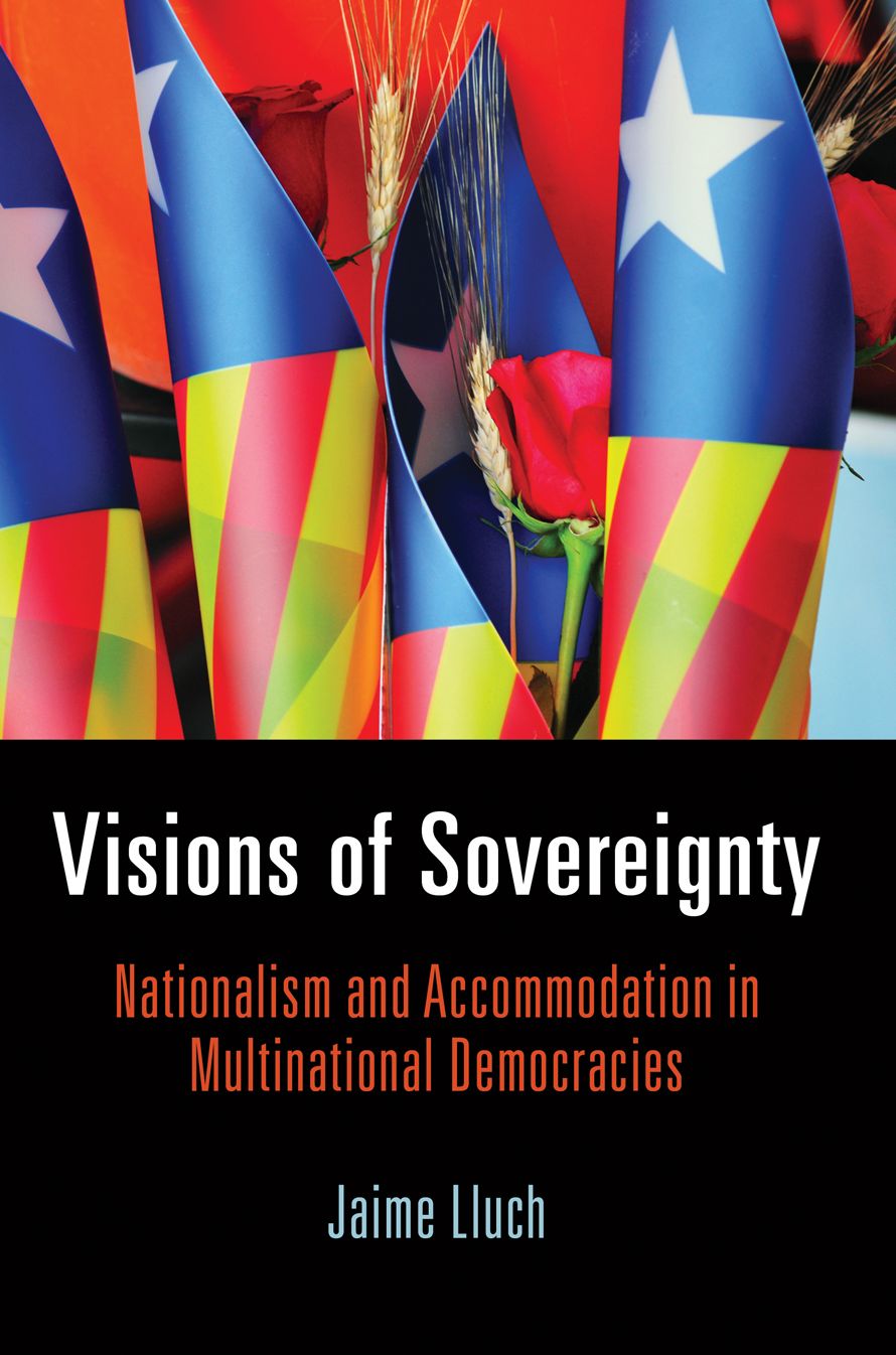 Visions of Sovereignty : Nationalism and Accommodation in Multinational Democracies