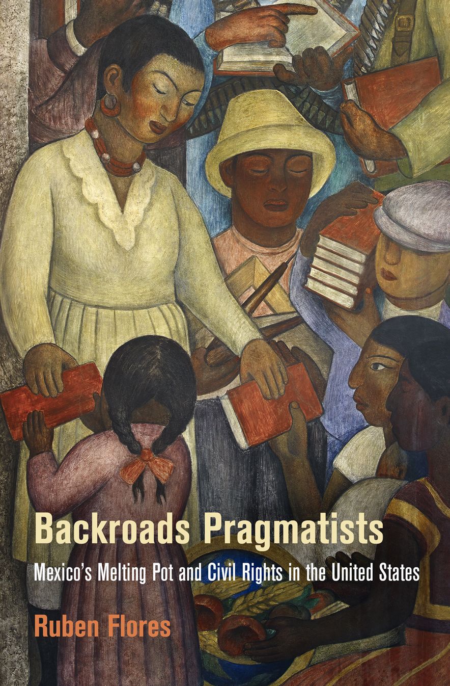 Backroads Pragmatists : Mexico's Melting Pot and Civil Rights in the United States