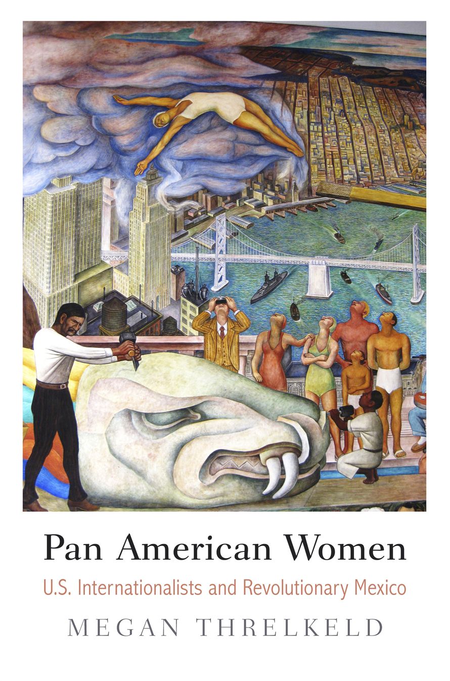 Pan American Women : U.S. Internationalists and Revolutionary Mexico