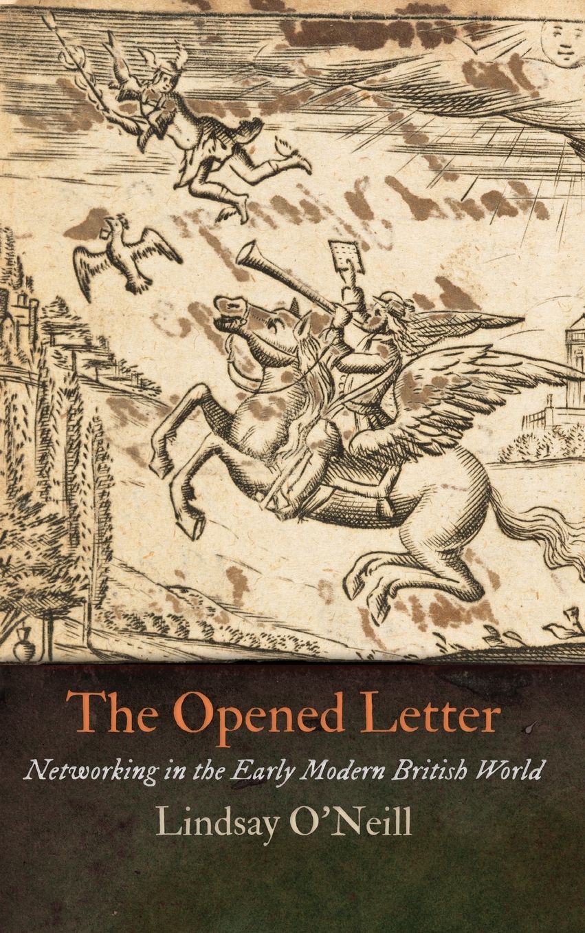 The Opened Letter : Networking in the Early Modern British World
