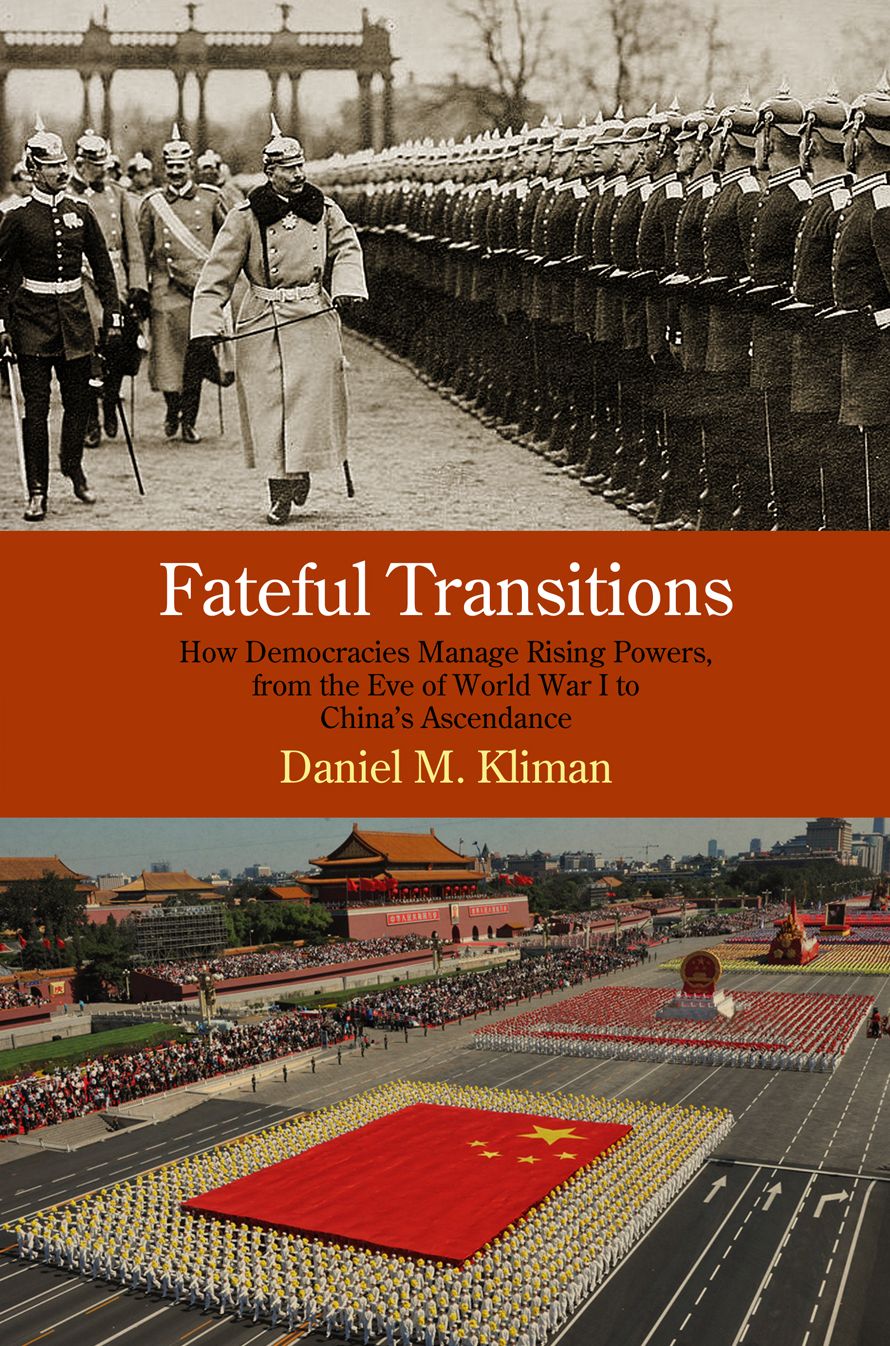 Fateful Transitions : How Democracies Manage Rising Powers, from the Eve of World War I to China's Ascendance