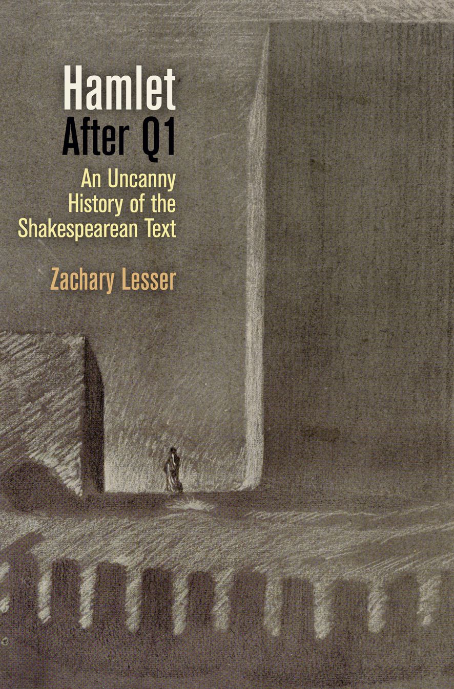 Hamlet After Q1 : An Uncanny History of the Shakespearean Text