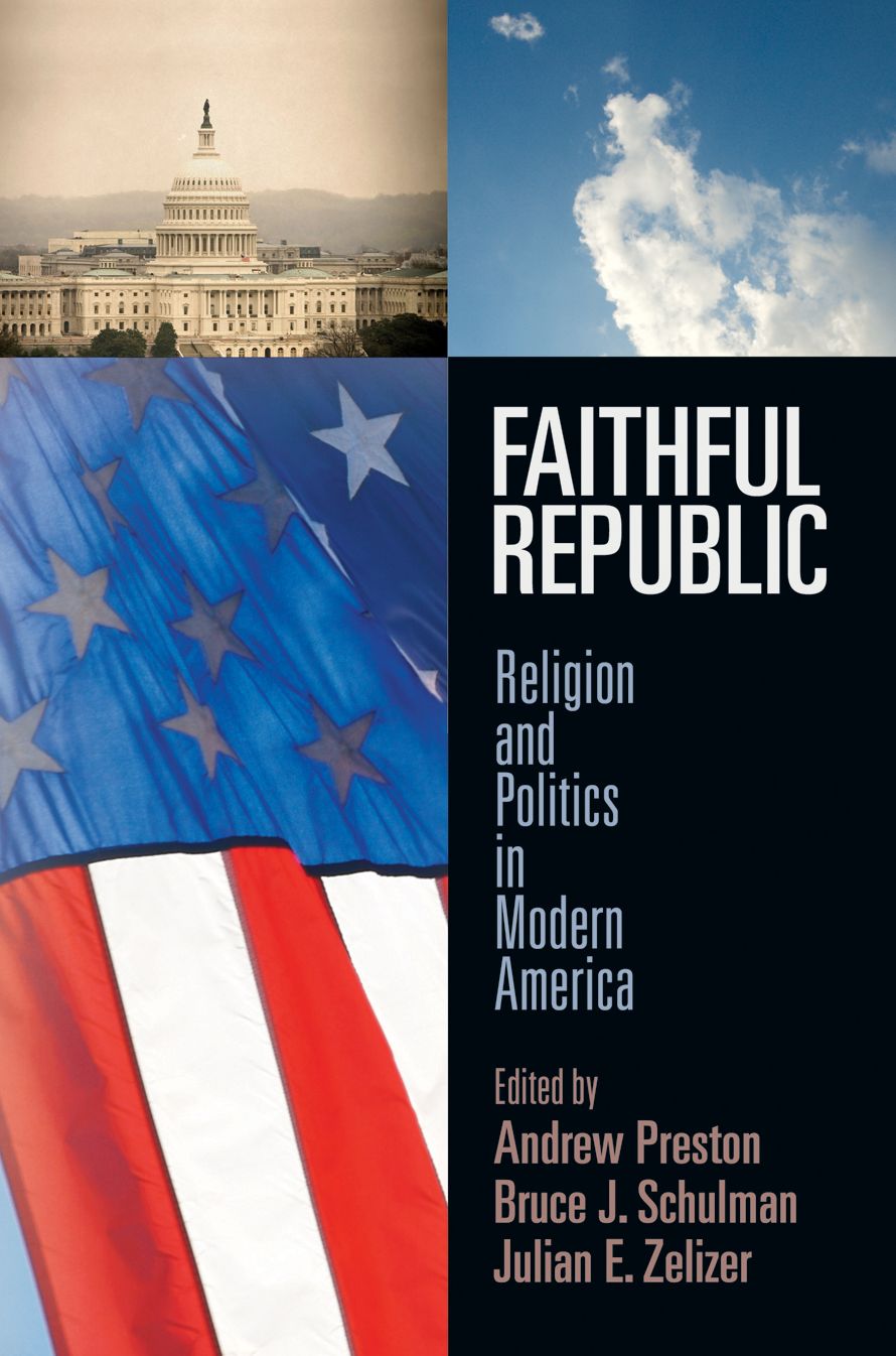 Faithful Republic : Religion and Politics in Modern America