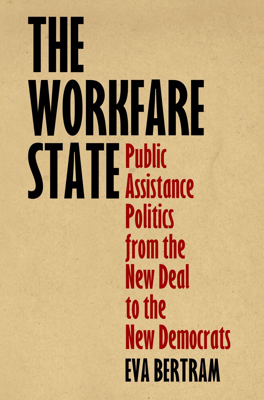 The Workfare State : Public Assistance Politics from the New Deal to the New Democrats