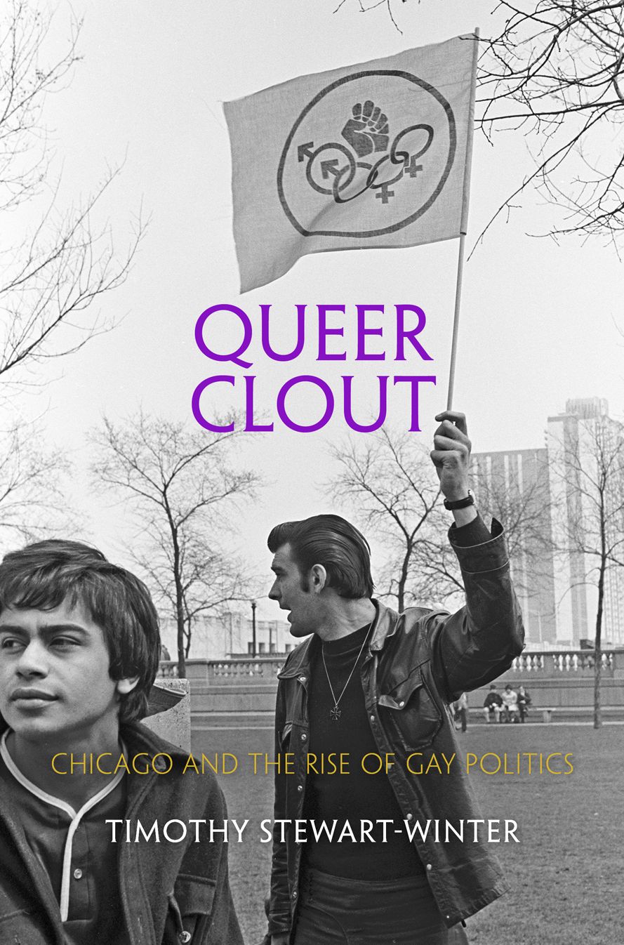 Queer Clout : Chicago and the Rise of Gay Politics