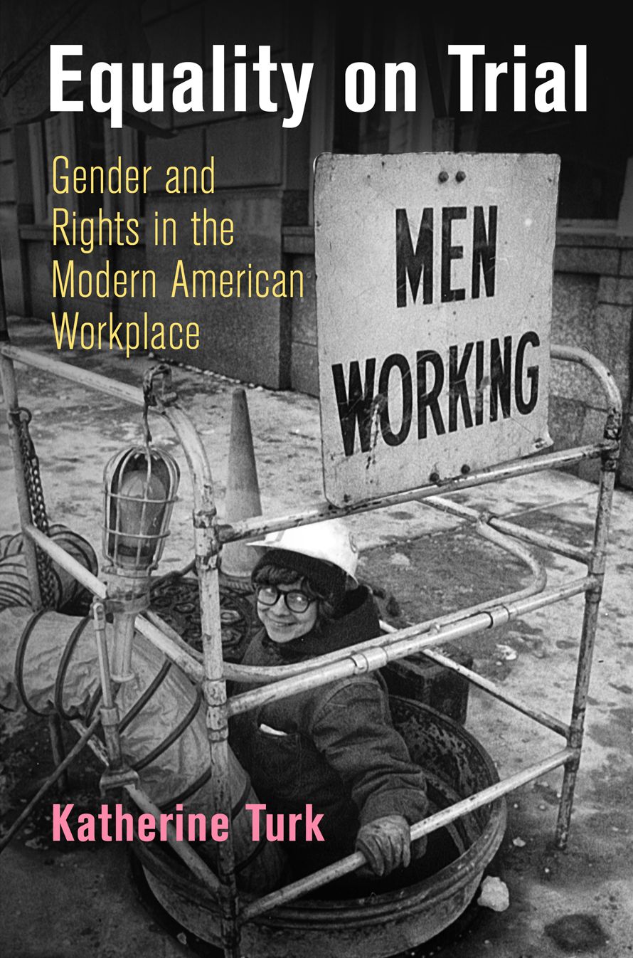 Equality on Trial : Gender and Rights in the Modern American Workplace