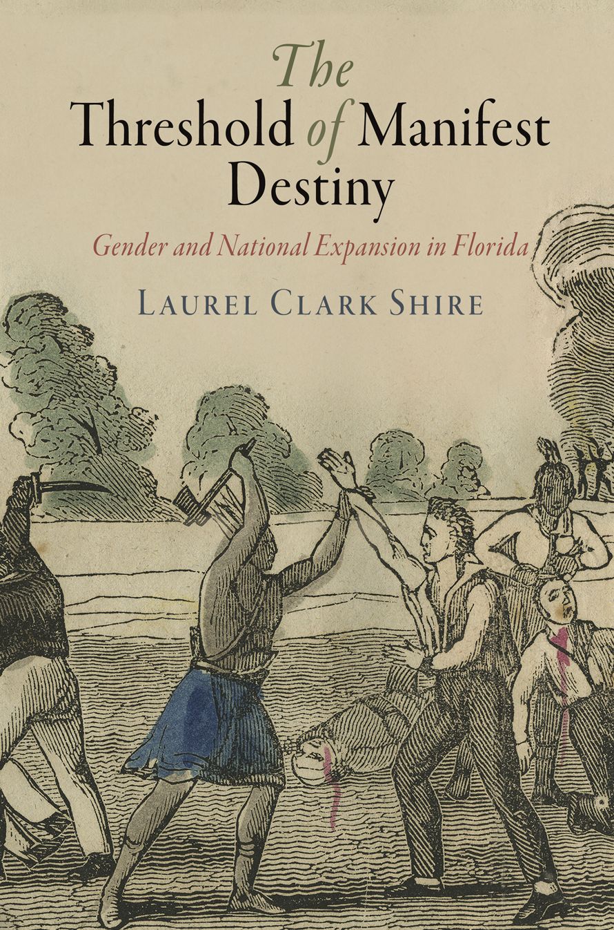 The Threshold of Manifest Destiny : Gender and National Expansion in Florida