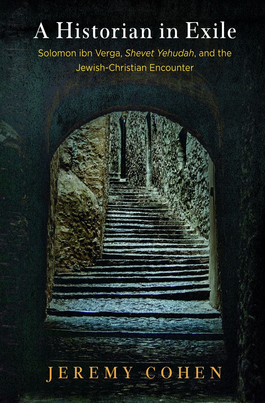 A Historian in Exile : Solomon Ibn Verga, "Shevet Yehudah," and the Jewish-Christian Encounter