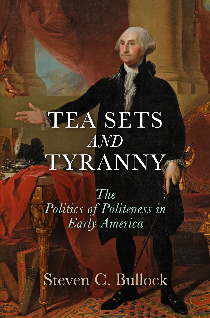Tea Sets and Tyranny : The Politics of Politeness in Early America