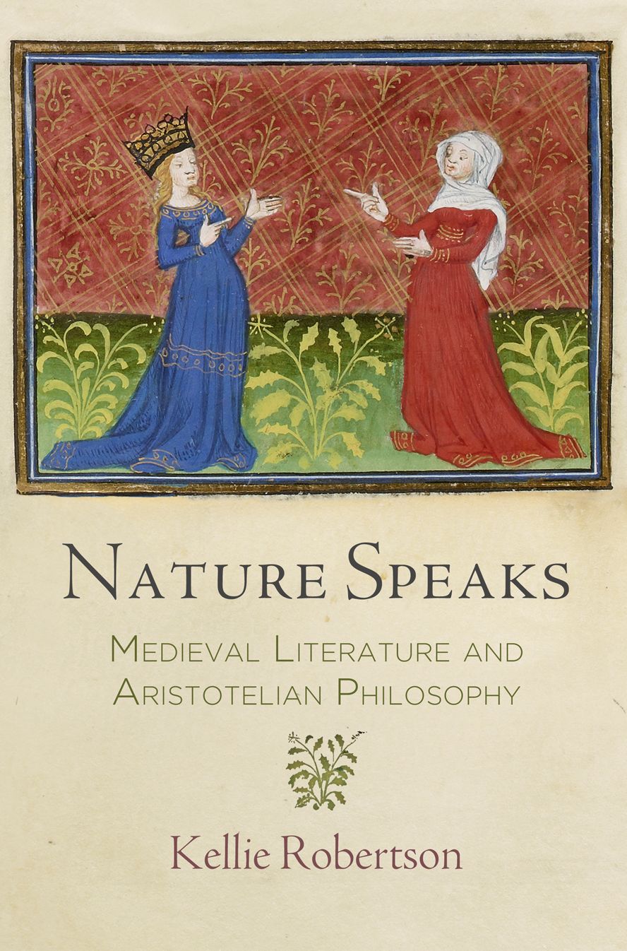 Nature Speaks : Medieval Literature and Aristotelian Philosophy