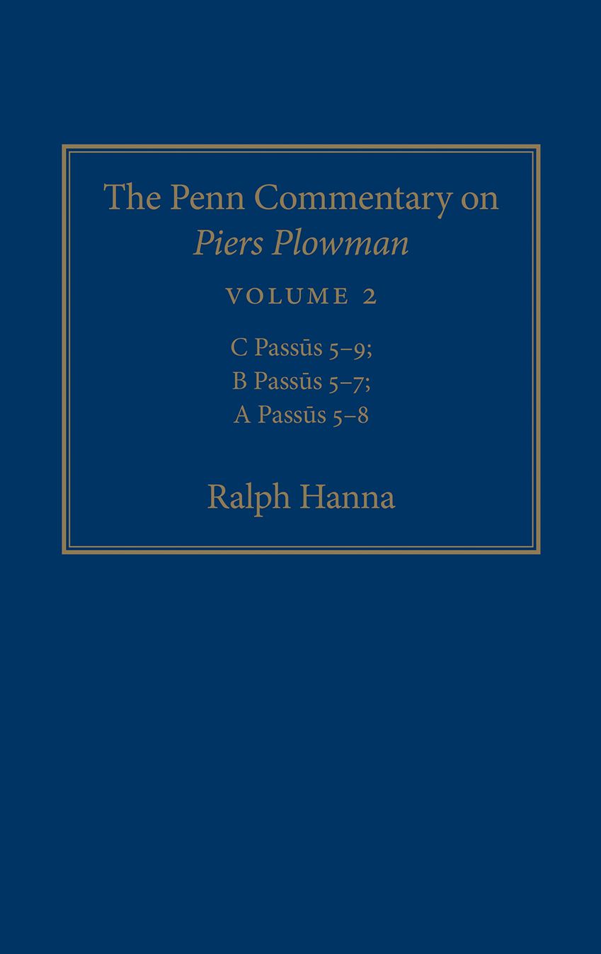 The Penn Commentary on Piers Plowman : C Passus 5-9, B Passus 5-7, A Passus 5-8