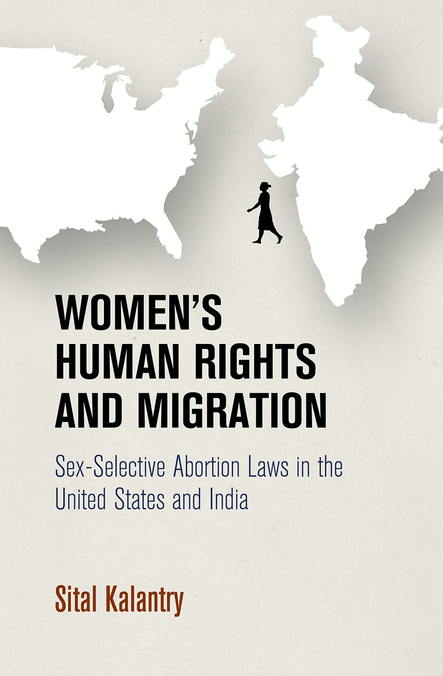 Women's Human Rights and Migration : Sex-Selective Abortion Laws in the United States and India