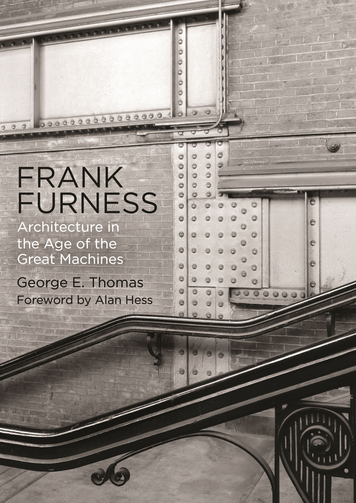 Frank Furness : Architecture in the Age of the Great Machines