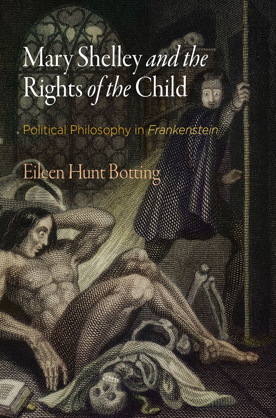 Mary Shelley and the Rights of the Child: Political Philosophy in "frankenstein"