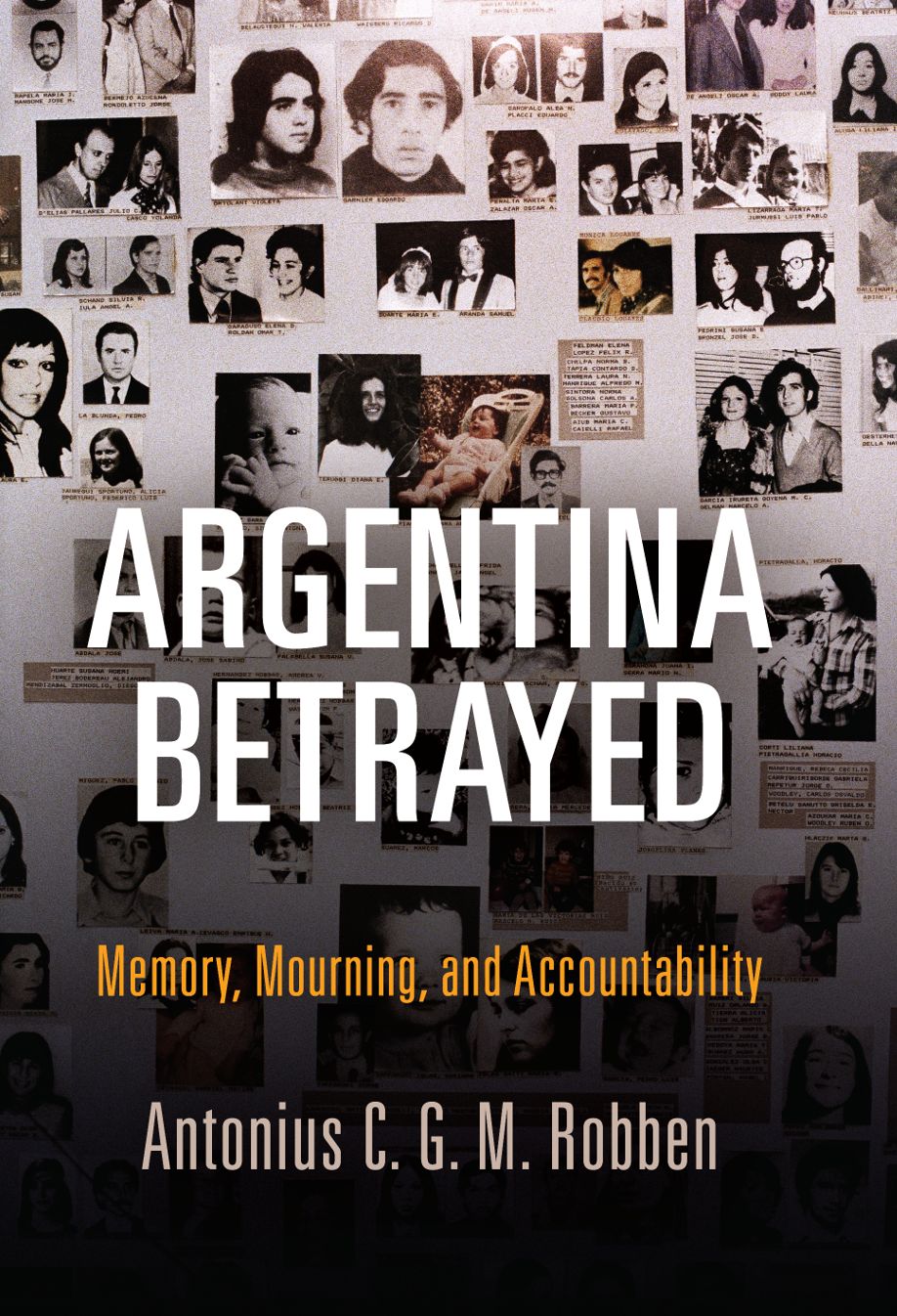 Argentina Betrayed: Memory, Mourning, and Accountability