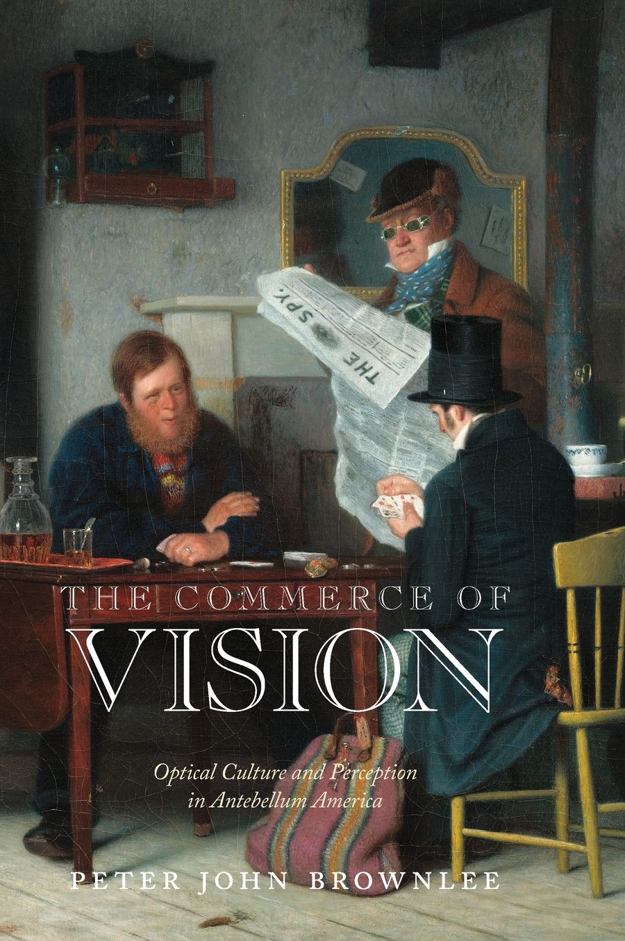 The Commerce of Vision: Optical Culture and Perception in Antebellum America