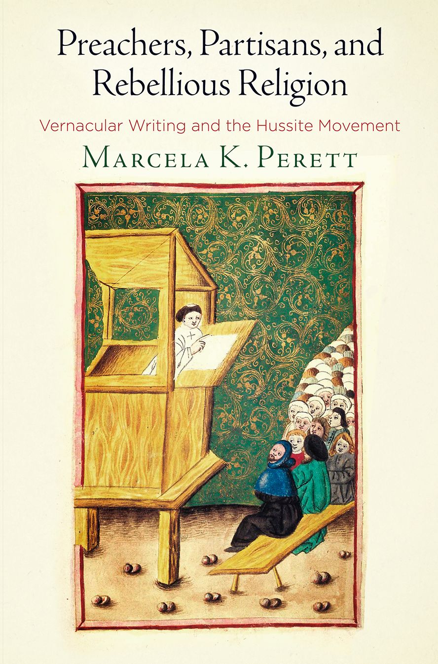 Preachers, Partisans, and Rebellious Religion : Vernacular Writing and the Hussite Movement