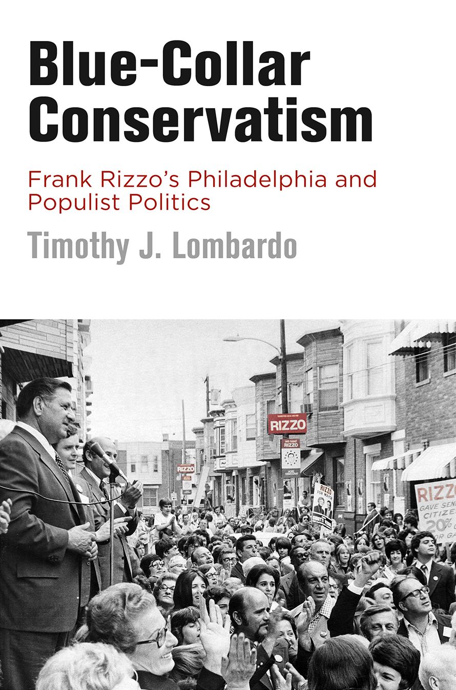 Blue-collar Conservatism : Frank Rizzo's Philadelphia and Populist Politics