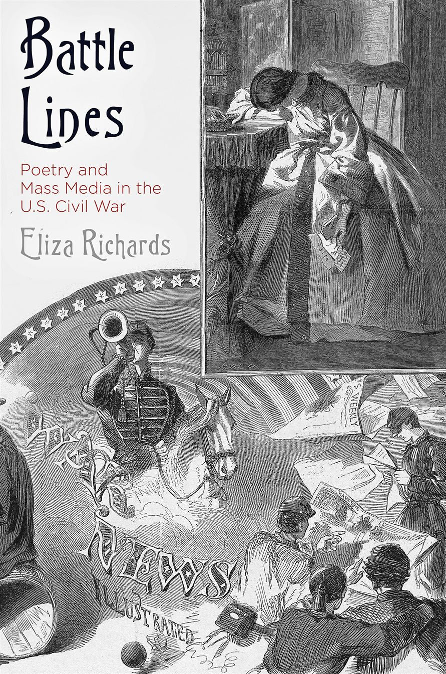 Battle Lines : Poetry and Mass Media in the U.S. Civil War