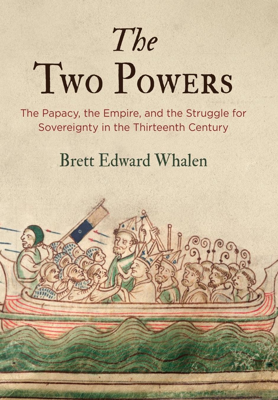 The Two Powers: The Papacy, the Empire, and the Struggle for Sovereignty in the Thirteenth Century
