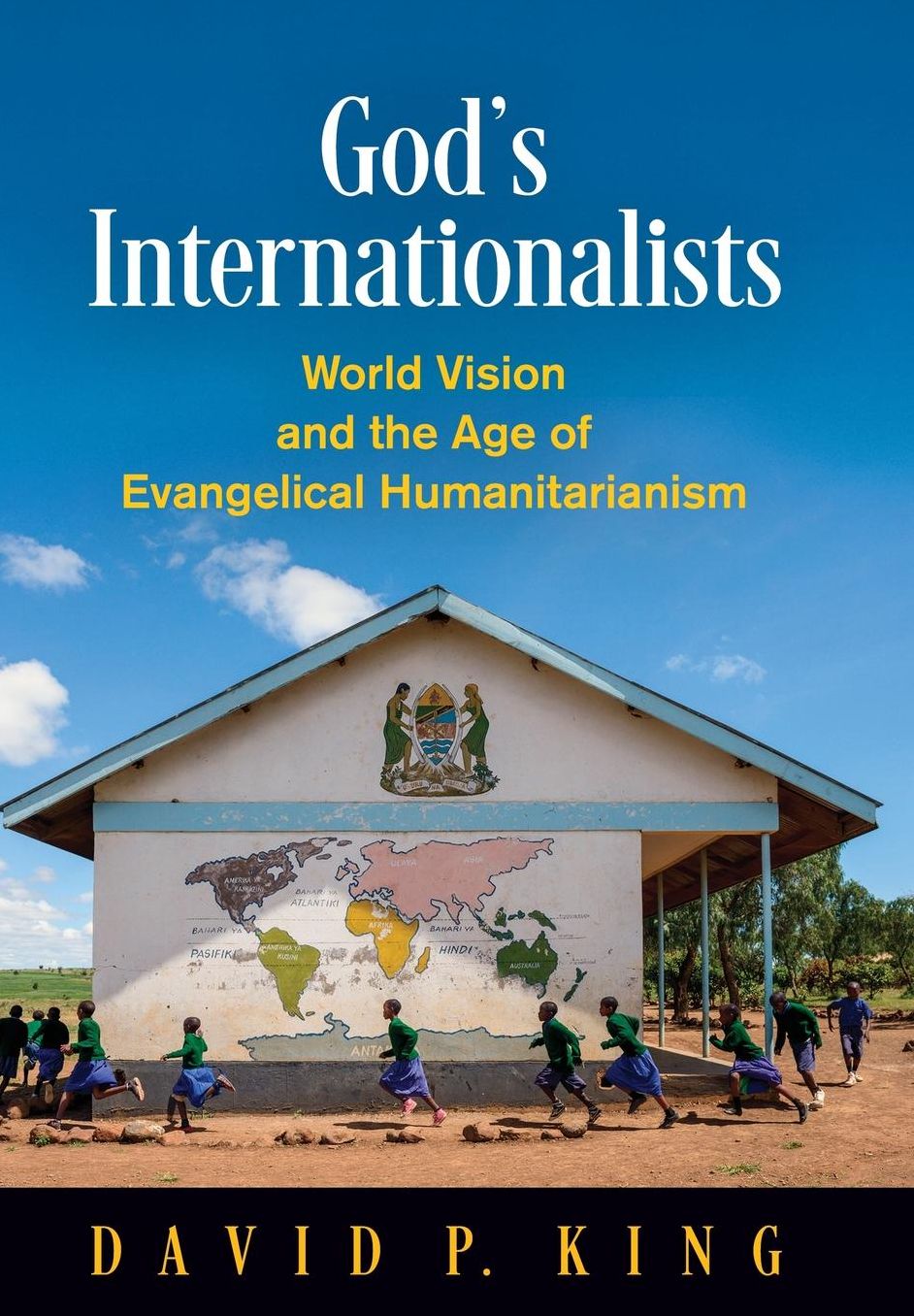God's Internationalists: World Vision and the Age of Evangelical Humanitarianism