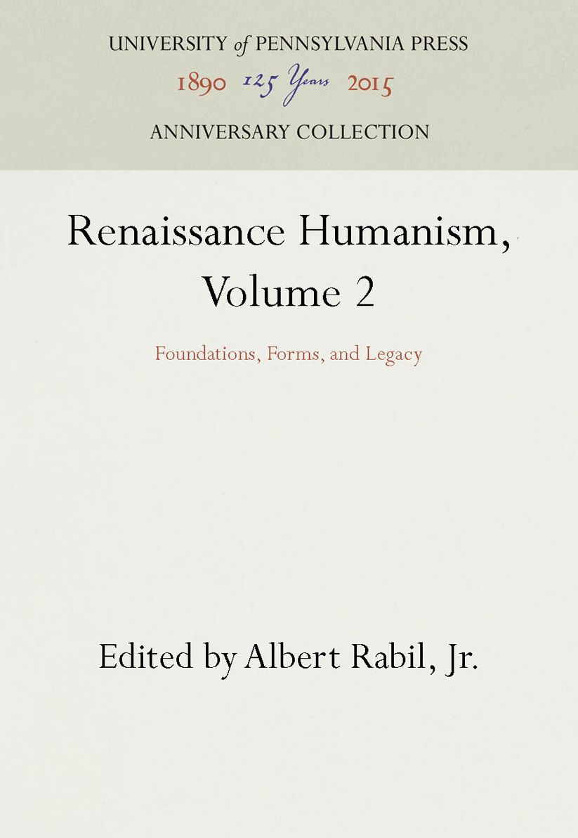 Renaissance Humanism, Volume 2: Foundations, Forms, and Legacy