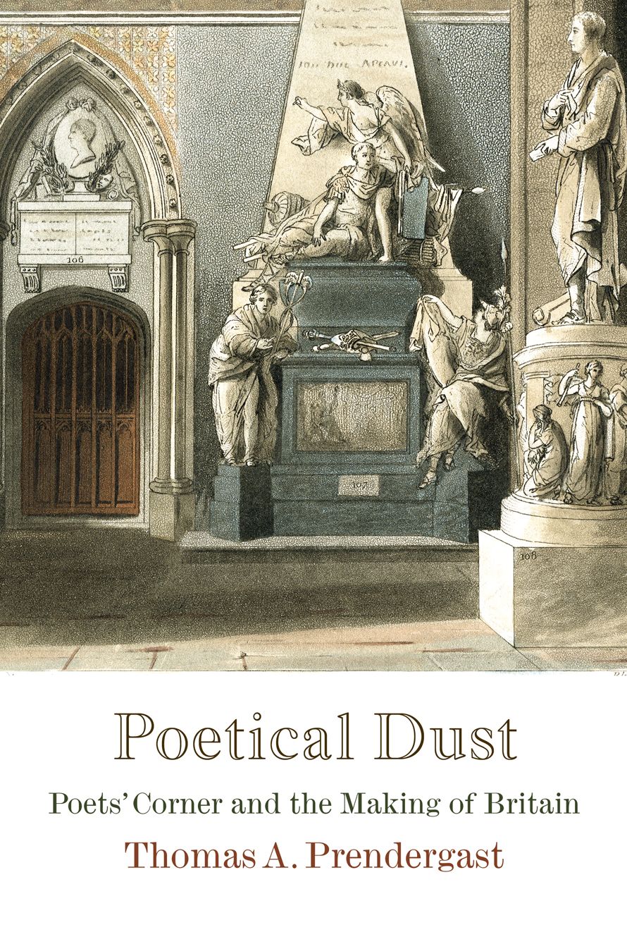 Poetical Dust: Poets' Corner and the Making of Britain