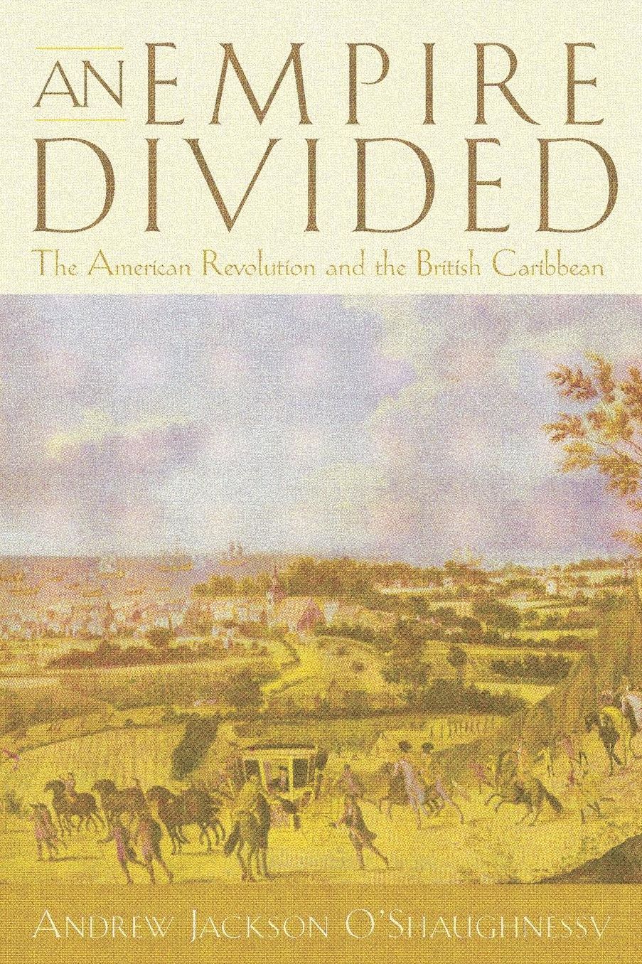 An Empire Divided: The American Revolution and the British Caribbean