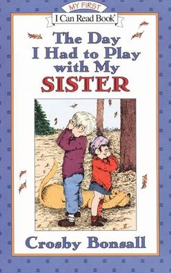The Day I Had to Play with My Sister (My First I Can Read Series)