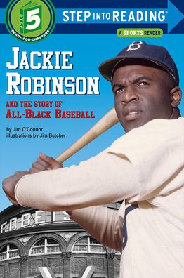 Jackie Robinson and the Story of All-Black Baseball (Step into Reading Book Series: A Step 5 Book)