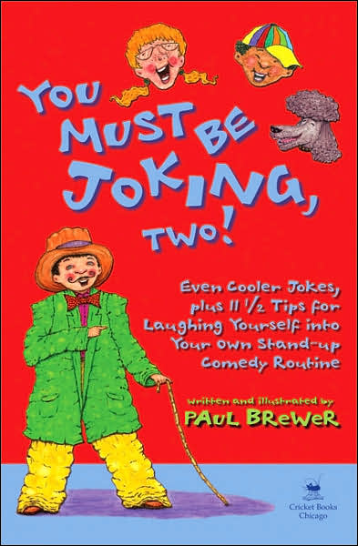 You Must Be Joking, Two!: Even Cooler Jokes, Plus 11 1/2 Tips for Laughing Yourself into Your Own Stand-Up Comedy Routine