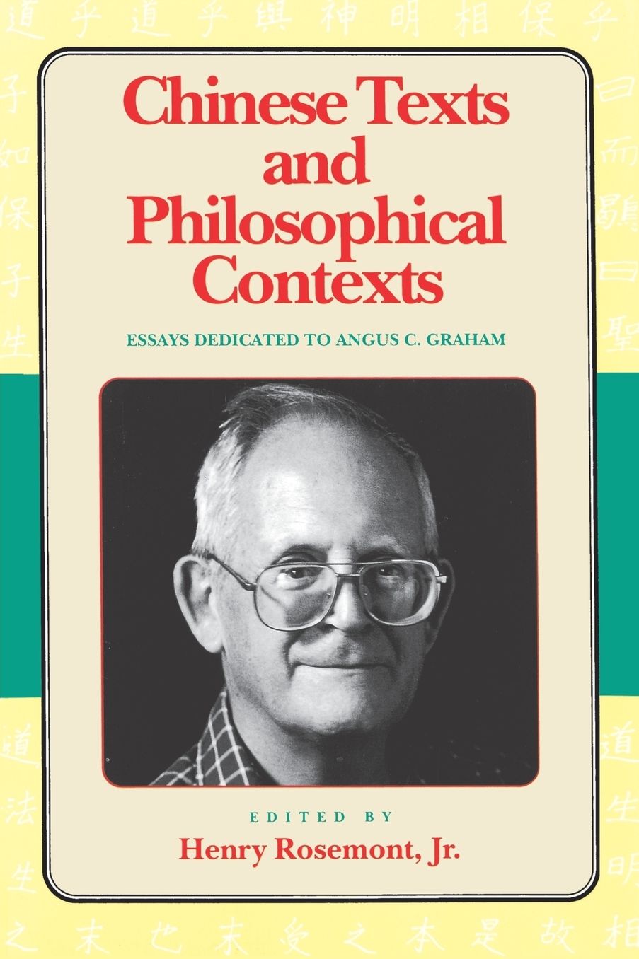 Chinese Texts and Philosophical Contexts: Essays Dedicated To Angus C. Graham