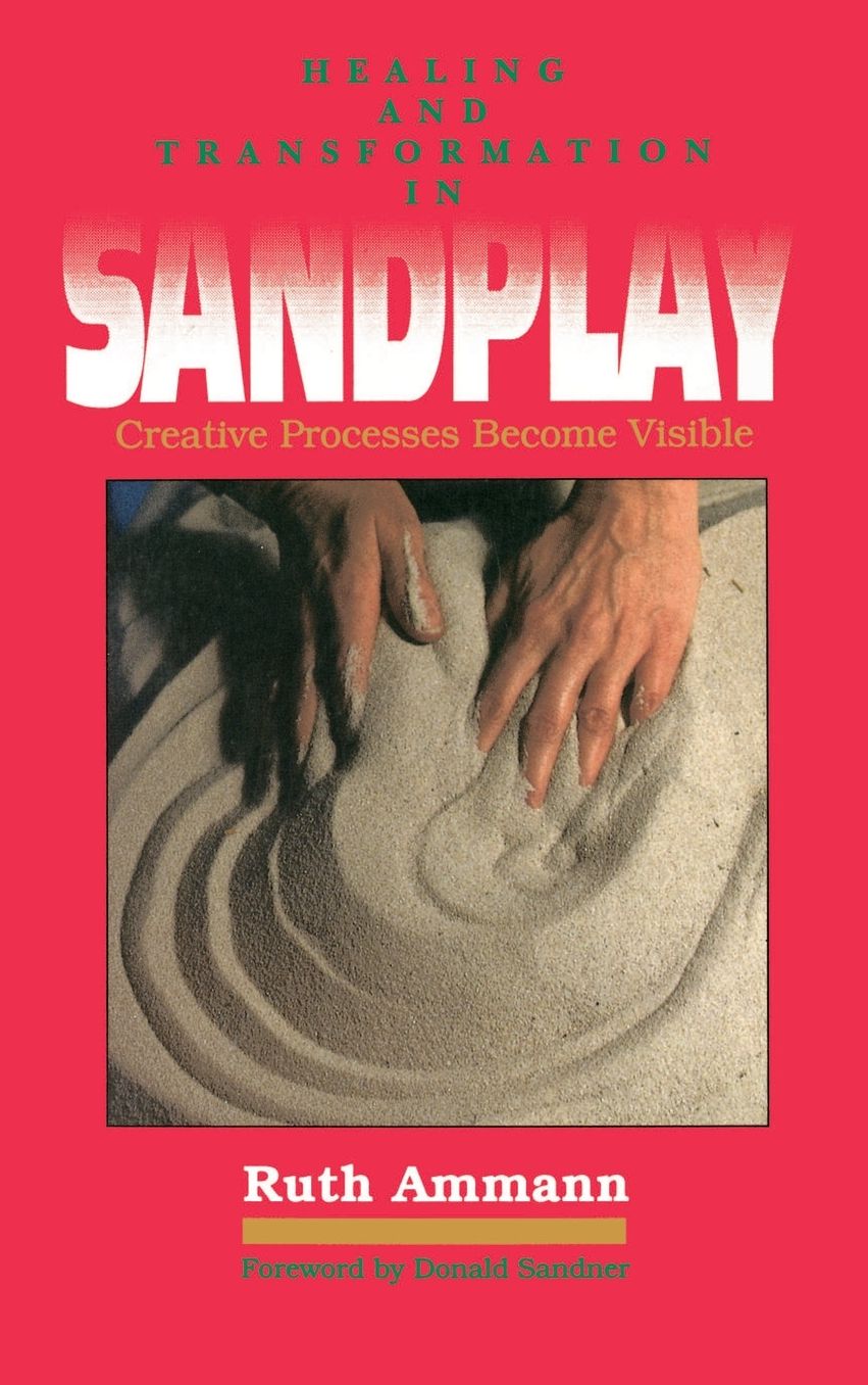 Healing and Transformation in Sandplay: Creative Processes Become Visible