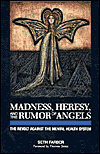 Madness, Heresy, And The Rumor of Angels; The Revolt against the Mental Health System
