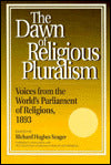 The Dawn of Religious Pluralism: Voices from the World's Parliament of Religions, 1893