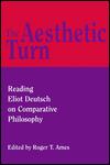 Aesthetic Turn: Reading Eliot Deutsch on Comparative Philosophy