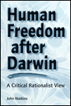 Human Freedom after Darwin: A Critical Rationalist View