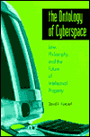 Ontology of Cyberspace: Law, Philosophy, and the Future of Intellectual Property