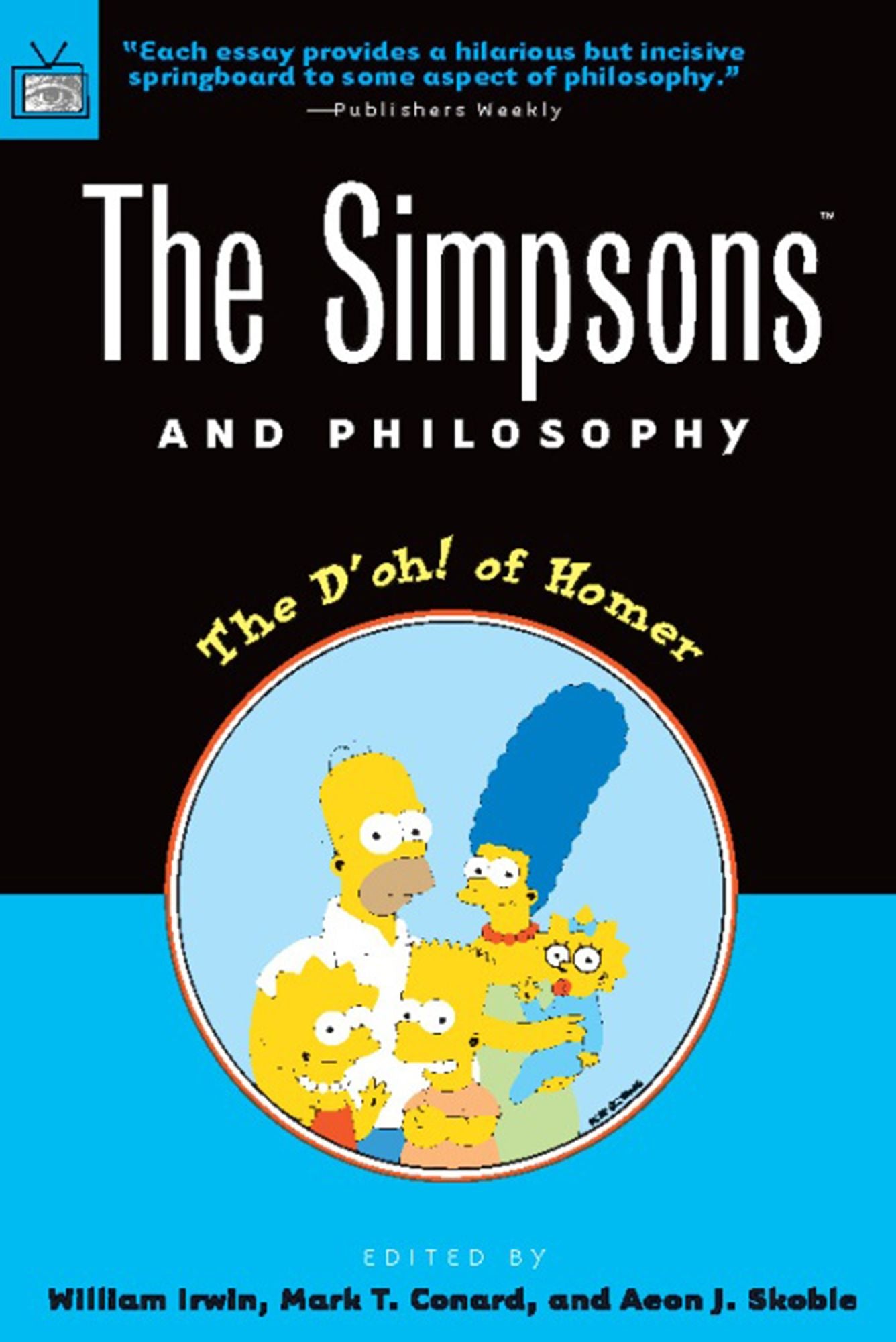 The Simpsons and Philosophy: The D'oh! of Homer (Popular Culture and Philosophy Series)
