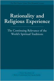 Rationality and Religious Experience: The Continuing Relevance of the World's Spiritual Traditions
