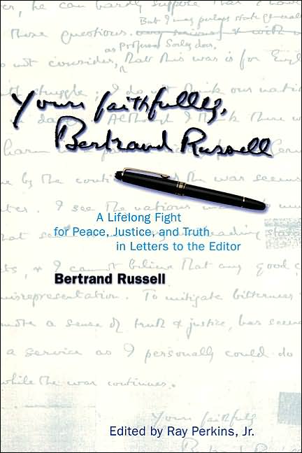 Yours Faithfully,Bertrand Russell: Letters to the Editor 1904-1969