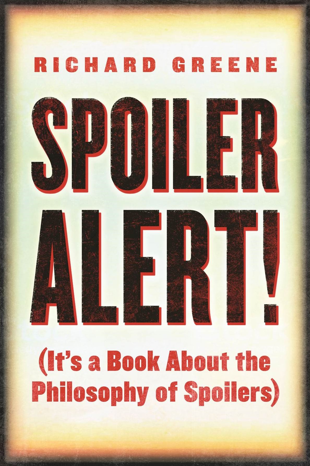 Spoiler Alert!: It's a Book about the Philosophy of Spoilers