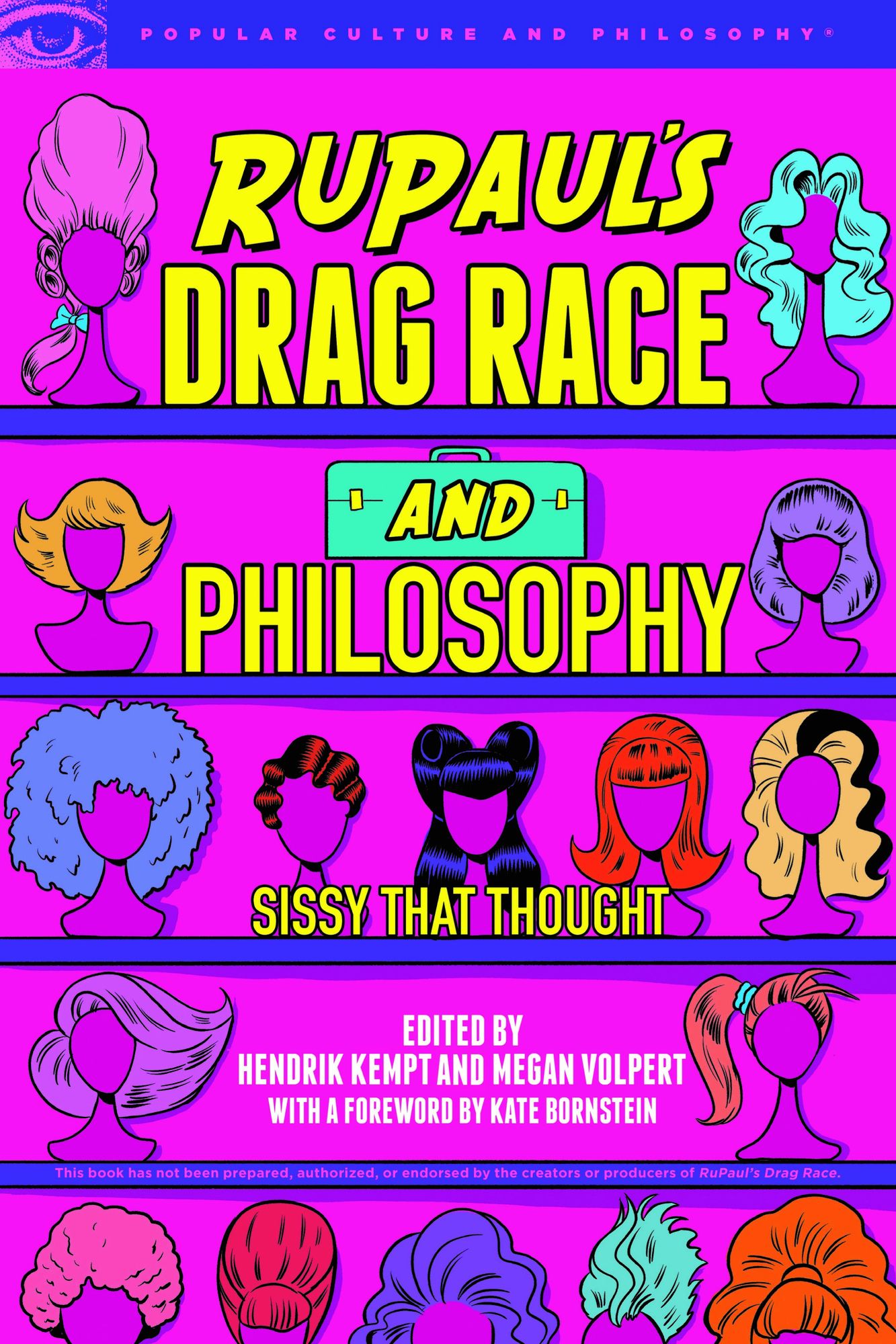RuPaul's Drag Race and Philosophy: Sissy That Thought