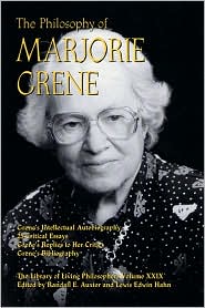 Philosophy of Marjorie Grene (The Library of Living Philosophers Series Vol. XXIX)
