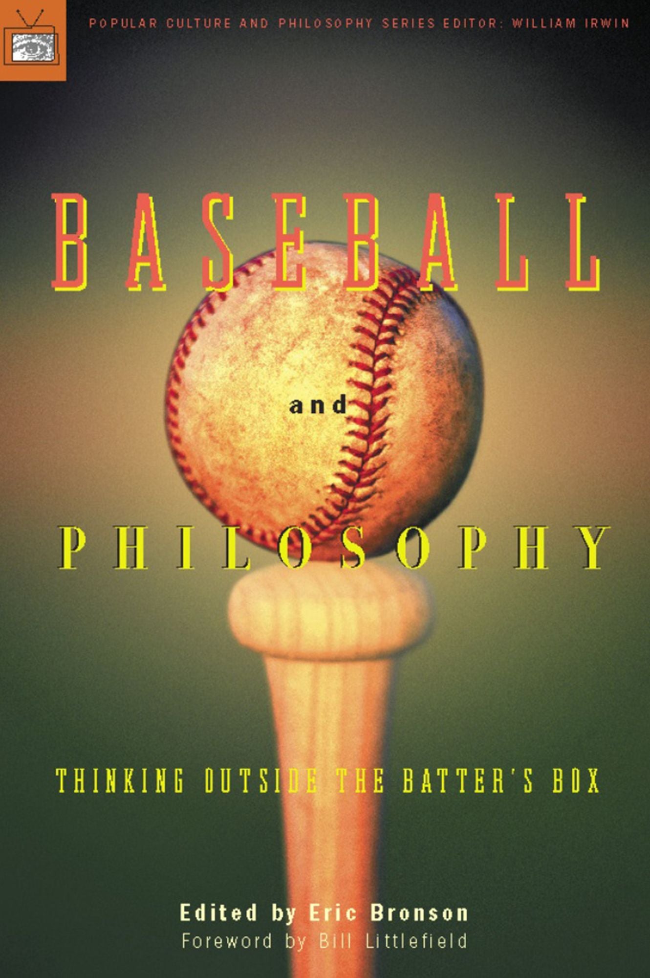 Baseball and Philosophy (Popular Culture and Philosophy Series): Thinking Outside the Batter's Box