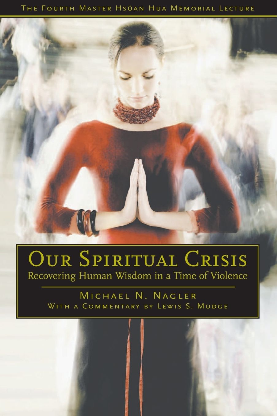 Our Spiritual Crisis: Recovering Human Wisdom in a Time of Violence