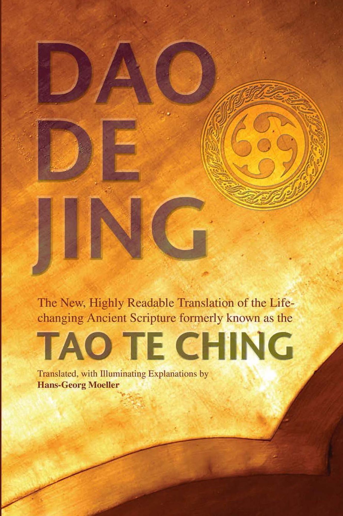 Dao De Jing: The New, Highly Readable Translation of the Life-Changing Ancient Scripture Formerl Known as the Tao Te Ching