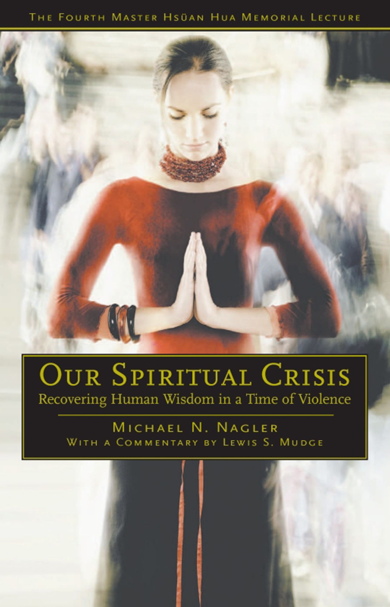 Our Spiritual Crisis: Recovering Human Wisdom in a Time of Violence