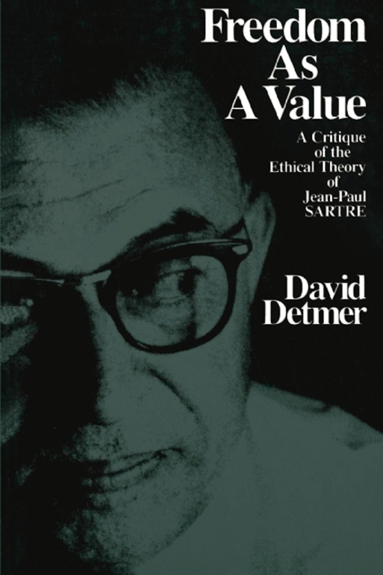Freedom As a Value: A Critique of the Ethical Theory of Jean-Paul Sarte