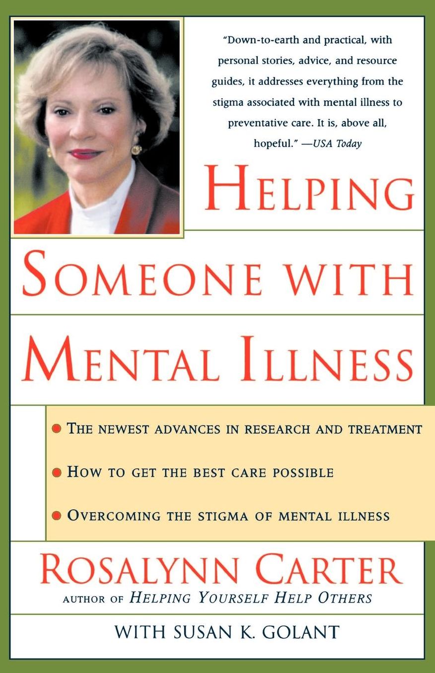 Helping Someone with Mental Illness: A Compassionate Guide for Family, Friends, and Caregivers